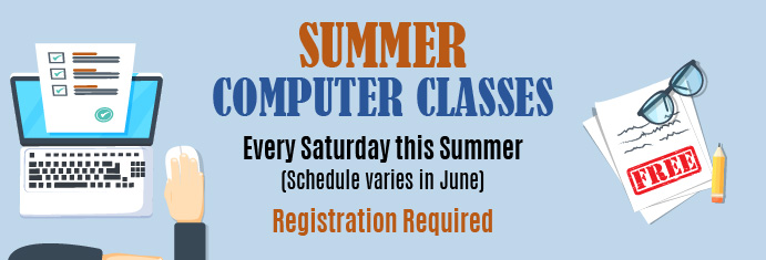 Summer 2018 Computer Classes; Every Saturday This Summer